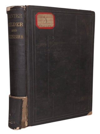 Item #304 The Painter, Gilder, and Varnisher's Companion: Containing Rules and Regulations in...