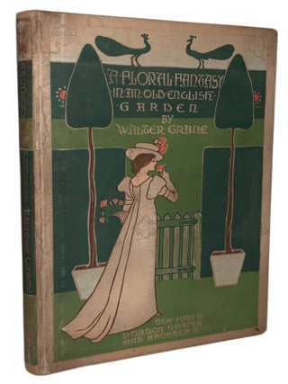Item #413 A Floral Fantasy in an Old English Garden. Walter Crane