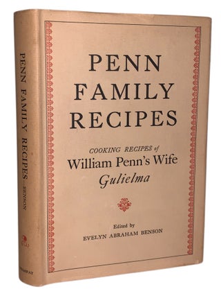 Item #415 Penn Family Recipes: Cooking Recipes of Wm. Penn&rsquo;s Wife, Gulielma. With an Account of...