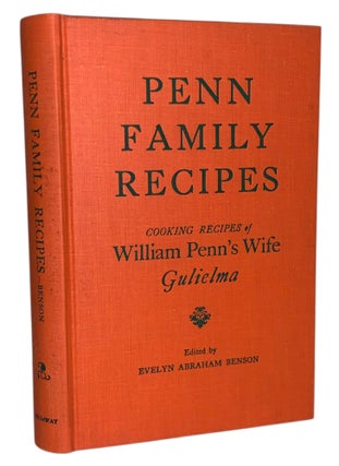 Penn Family Recipes: Cooking Recipes of Wm. Penn’s Wife, Gulielma. With an Account of the Life of Gulielma Maria Springett Penn, 1644–1694
