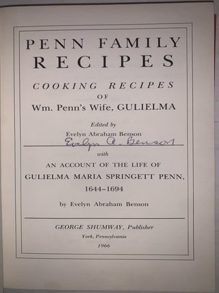 Penn Family Recipes: Cooking Recipes of Wm. Penn&rsquo;s Wife, Gulielma. With an Account of the Life of Gulielma Maria Springett Penn, 1644&ndash;1694