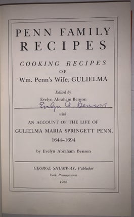 Penn Family Recipes: Cooking Recipes of Wm. Penn’s Wife, Gulielma. With an Account of the Life of Gulielma Maria Springett Penn, 1644–1694