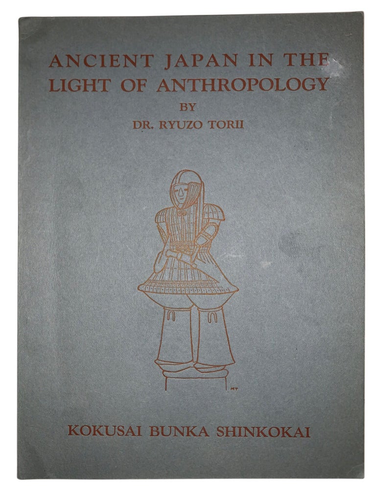 Item #420 Ancient Japan in the Light of Anthropology. Dr. Ryuzo Torii.