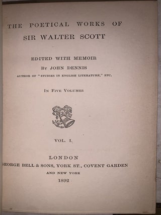 The Poetical Works of Sir Walter Scott. Edited, with a Memoir, by John Dennis. In Five Volumes