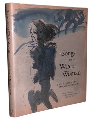 Item #440 Songs for the Witch Woman. John W. Parsons, Marjorie. With Commentaries from William...