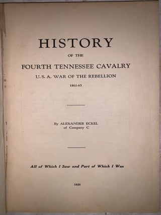 History of the Fourth Tennessee Cavalry: U.S.A. War of the Rebellion 1861-65: All of Which I Saw and Part of What I Was