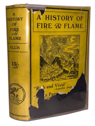 Item #446 A History of Fire and Flame. Oliver C. de Ellis