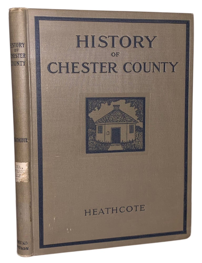 Item #455 History of Chester County, Pennsylvania. Charles William Heathcote.