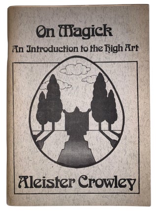 Item #466 On Magick: An Introduction to the High Art. Aleister Crowley