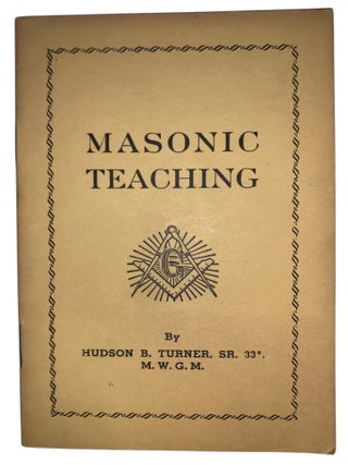Item #468 Masonic Teaching. Hudson B. Turner Sr