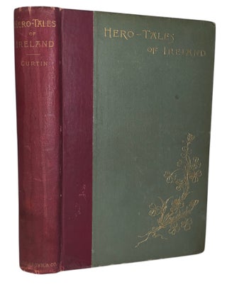 Item #513 Hero-Tales of Ireland. Jeremiah Curtin