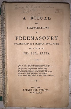 A Ritual and Illustrations of Freemasonry Accompanied by Numerous Engravings and A Key to the Phi Beta Kappa