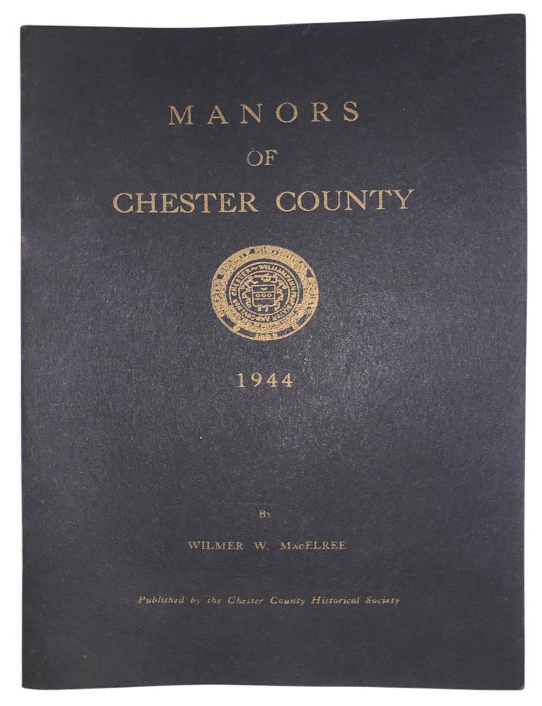 Item #520 Manors of Chester County. Wilmer W. MacElree.