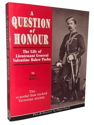 A Question of Honour: The Life of Lieutenant General Valentine Baker Pasha