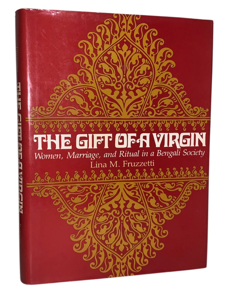 Item #528 The Gift of a Virgin: Women, Marriage, and Ritual in a Bengali Society. Lina M. Fruzzetti.