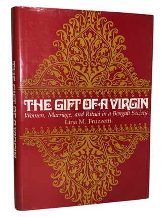 The Gift of a Virgin: Women, Marriage, and Ritual in a Bengali Society