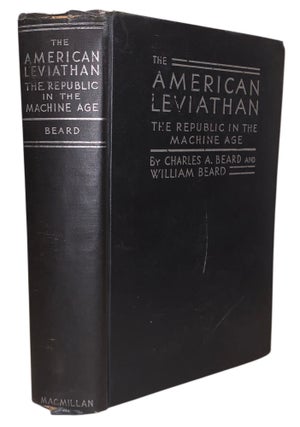 Item #530 The American Leviathan: The Republic in the Machine Aage. Charles A. Beard, William Beard