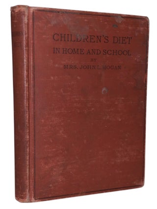 Children's Diet in Home and School with Classified Recipes and Menus. A Reference Book for...