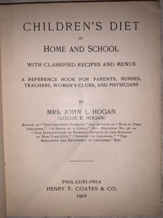 Children's Diet in Home and School with Classified Recipes and Menus. A Reference Book for Parents, Nurses, Teachers, Women's Clubs, and Physicians.
