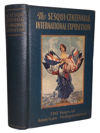 The Sesqui-Centennial International Exposition: A Record Based on Official Data and Departmental...