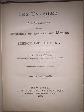 Isis Unveiled: A Mastery-Key to the Mysteries of Ancient and Modern Science and Theology