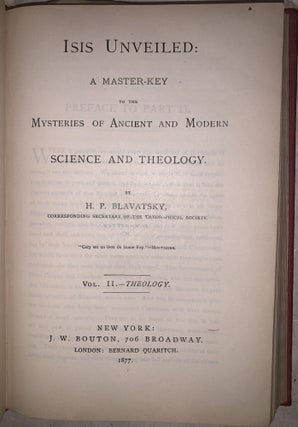 Isis Unveiled: A Mastery-Key to the Mysteries of Ancient and Modern Science and Theology
