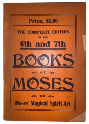 Item #569 The Sixth and Seventh Books of Moses: or Moses' Magical Spirit-Art, Known as the...