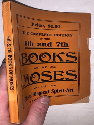 The Sixth and Seventh Books of Moses: or Moses' Magical Spirit-Art, Known as the Wonderful Arts of the Old Wise Hebrews, taken from the Mosaic book of the Cabala and the Talmud, for the good of Mankind; Translated from the German, Word for Word, According to Old Writings. With Numerous Engravings.