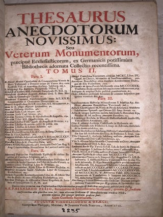 Thesaurus Anecdotorum Novissimus, seu Veterum Monumentorum, Praecipue Ecclesiasticorum, ex Germanicis potissimum Bibliothecis adornata Collectio recentissima.