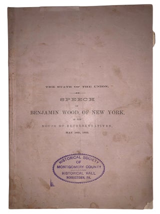 Item #580 Speech of Benjamin Wood, of New York, on the State of the Union, in the House of...