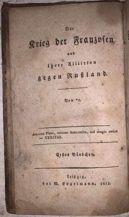 Der Krieg der Franzosen und ihrer Alliirten gegen Russland, 1812 und 1813
