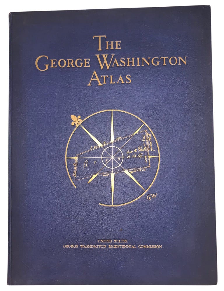 Item #590 The George Washington Atlas: A Collection of Eighty-Five Maps Including Twenty-Eight Made by George Washington, Seven Used and Annotated by Him, Eight Made at His Direction, or for His Use or Otherwise Associated with Him, and Forty-Two New Maps Concerning His Activities in Peace and War and His Place in History. Lawrence Martin, ed.