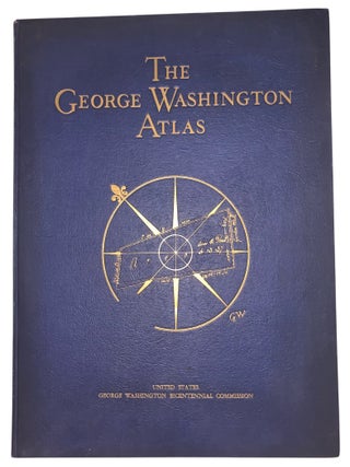 The George Washington Atlas: A Collection of Eighty-Five Maps Including Twenty-Eight Made by...