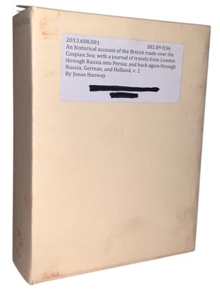 An historical Account of the British Trade over the Caspian Sea : With the Authors journal of Travel from England through russia into Persia: And back through Russia, Germany and Holland. To Which are added: The revolutions of Persia during the present century, with the particular history of the great usurper Nadir Kouli. Vol. I Only