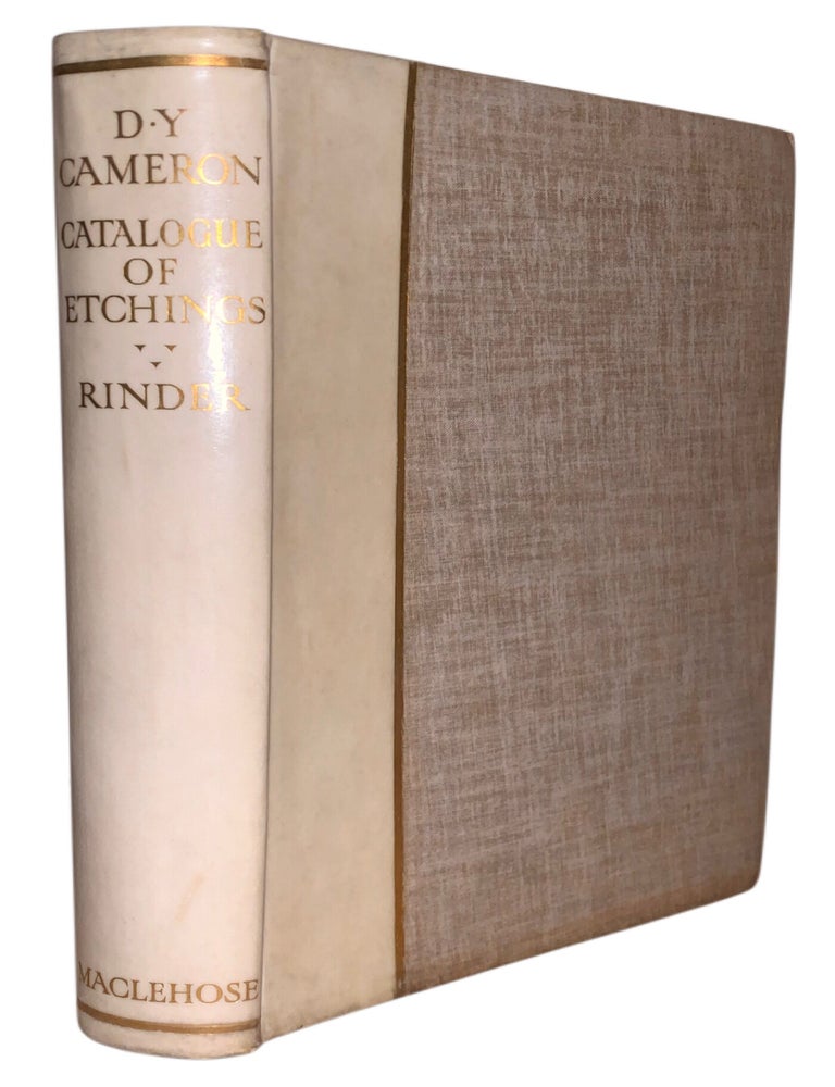 Item #612 D. Y. Cameron an Illustrated Catalogue of His Etched Work with Introductory Essay & Descriptive Notes on Each Plate. Frank Rinder.