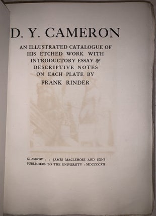 D. Y. Cameron an Illustrated Catalogue of His Etched Work with Introductory Essay & Descriptive Notes on Each Plate