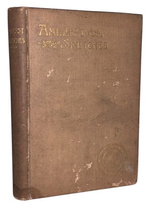 Item #614 Amherst Sketches Being Selections of Light Prose from the Amherst Literary Monthly....