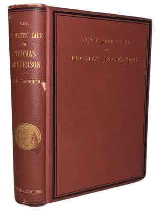 The Domestic Life of Thomas Jefferson, Compiled from Family Letters and Correspondence