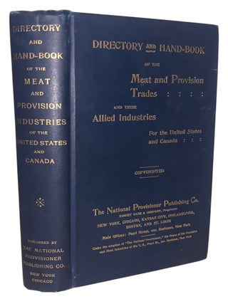 Directory and Hand-Book of the Meat and Provision Trades and Their Allied Industries for the...