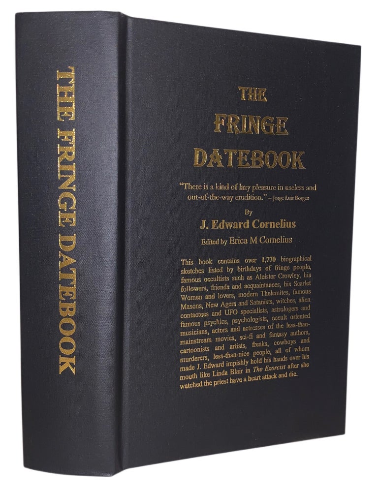Item #689 The Fringe Datebook. J. Edward Cornelius, Erica M. Cornelius.